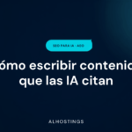 Cómo escribir contenido que las IA citan