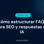 Cómo estructurar FAQs para SEO y respuestas de IA