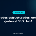 Dades estructurades: com ajuden el SEO i la IA