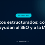Datos estructurados: cómo ayudan al SEO y a la IA