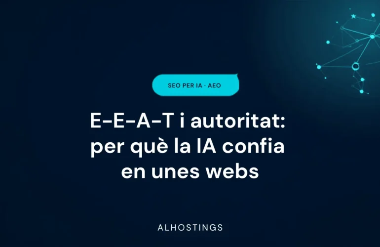 E-E-A-T i autoritat: per què la IA confia en unes webs