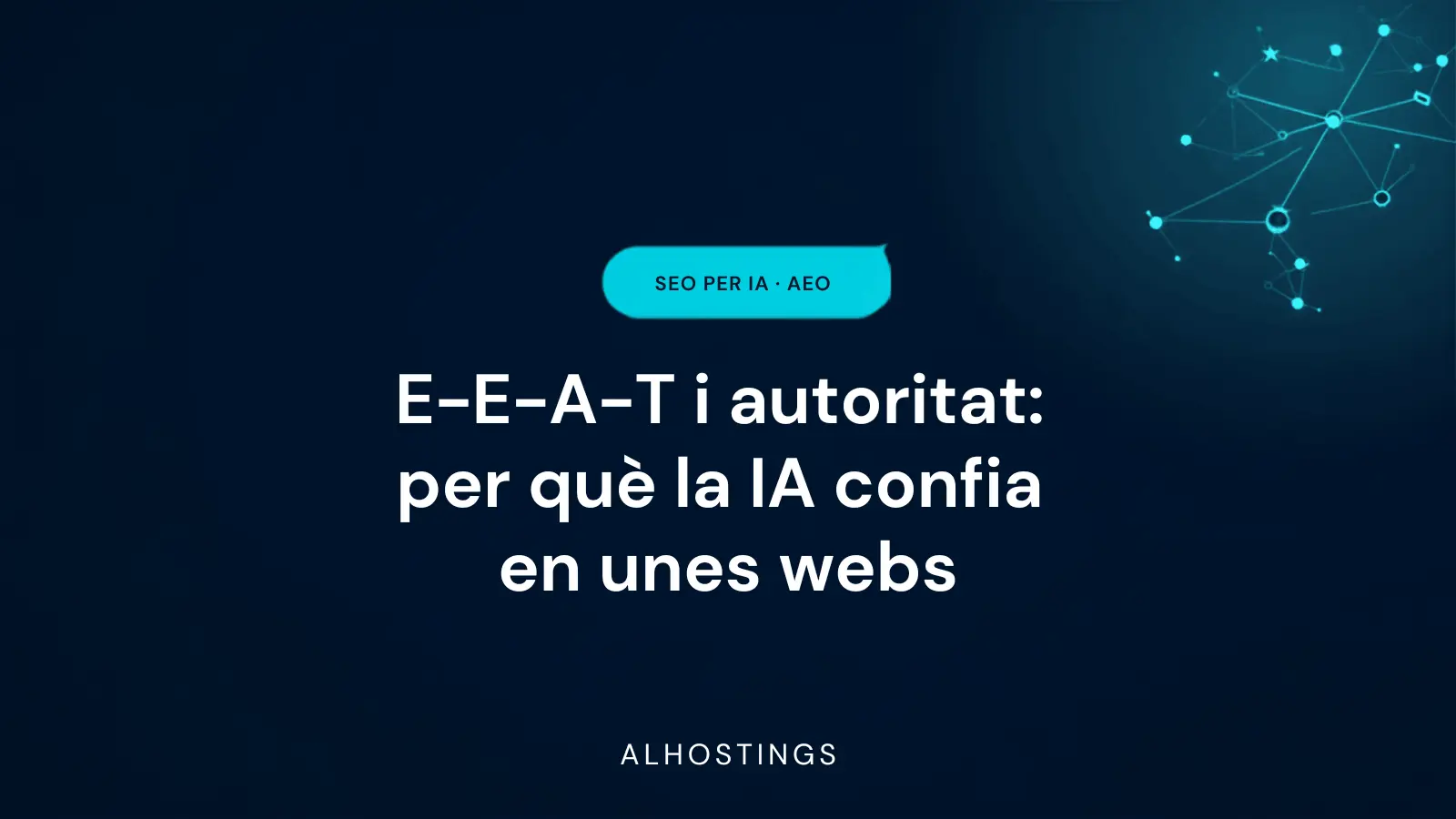 E-E-A-T i autoritat: per què la IA confia en unes webs