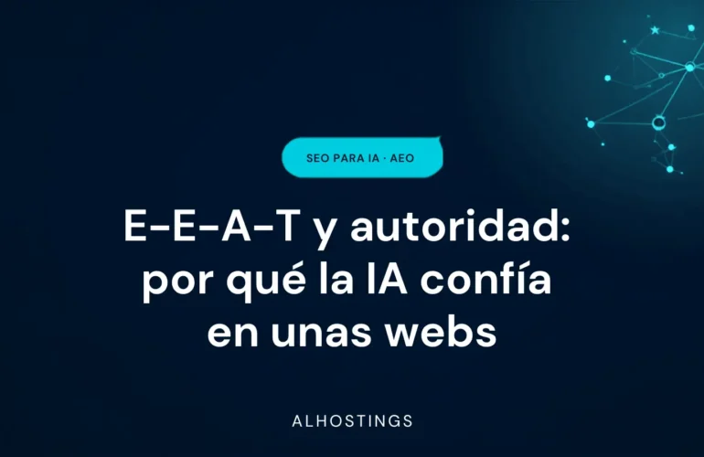 E-E-A-T y autoridad: por qué la IA confía en unas webs