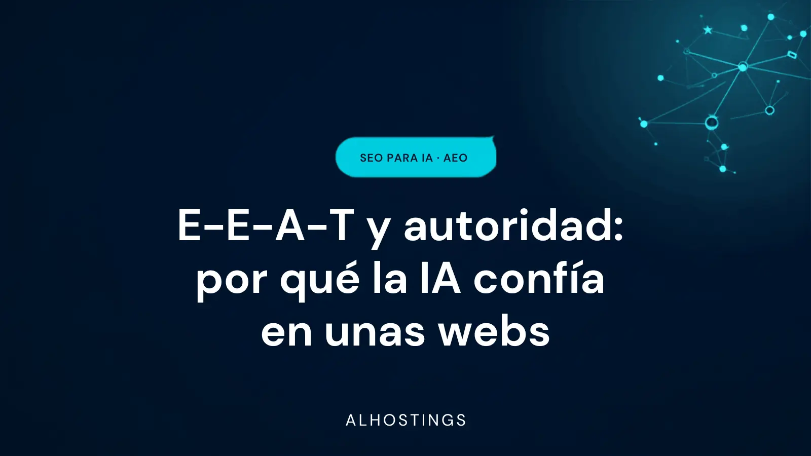 E-E-A-T y autoridad: por qué la IA confía en unas webs