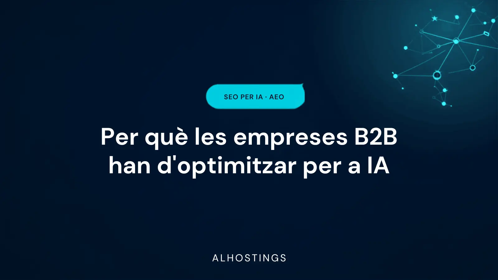 Per què les empreses B2B han d'optimitzar per a IA