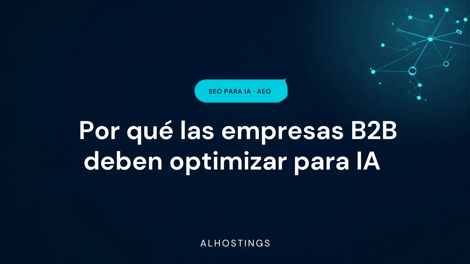 Por qué las empresas B2B deben optimizar para IA
